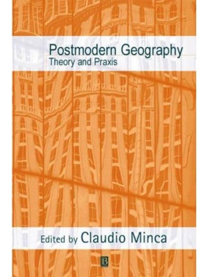 Postmodern Geography Theory and Praxis