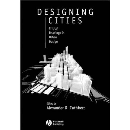 Designing Cities Critical Readings in Urban Design