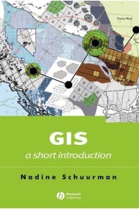GIS A Short Introduction - Short Introductions to Geography