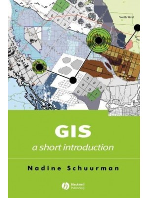 GIS A Short Introduction - Short Introductions to Geography