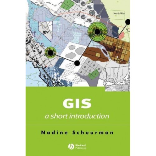 GIS A Short Introduction - Short Introductions to Geography