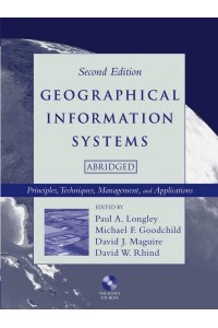 Geographical Information Systems Principles, Techniques, Management, and Applications