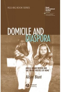 Domicile and Diaspora Anglo-Indian Women and the Spatial Politics of Home - RGS-IBG Book Series