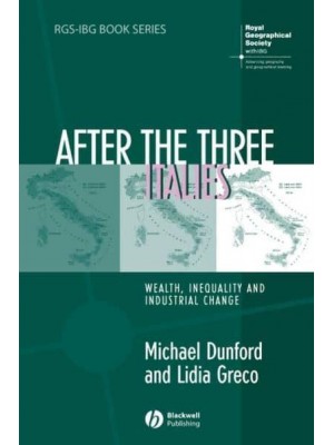 After the Three Italies Wealth, Inequality and Industrial Change - RGS-IBG Book Series