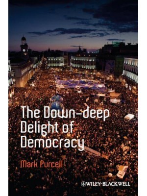The Down-Deep Delight of Democracy - Antipode Book Series
