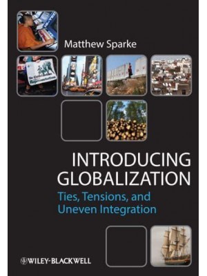 Introducing Globalization Ties, Tensions, and Uneven Integration