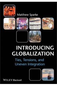 Introducing Globalization Ties, Tension, and Uneven Integration