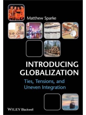Introducing Globalization Ties, Tension, and Uneven Integration