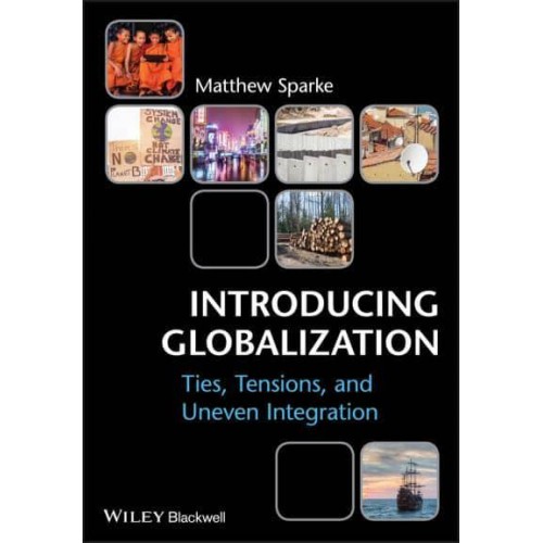 Introducing Globalization Ties, Tension, and Uneven Integration