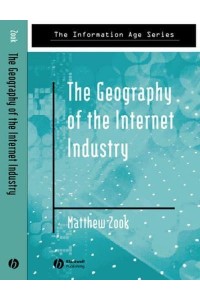 The Geography of the Internet Industry Venture Capital, Dot-Coms, and Local Knowledge - The Information Age Series