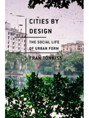 Cities by Design The Social Life of Urban Form
