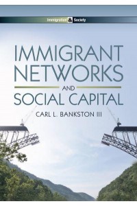 Immigrant Networks and Social Capital - Immigration & Society Series