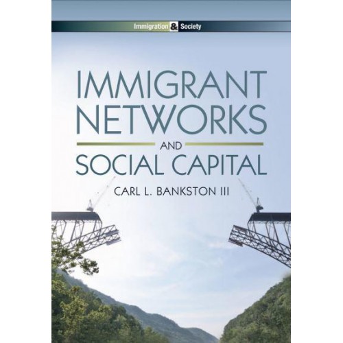 Immigrant Networks and Social Capital - Immigration & Society Series
