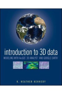 Introduction to 3D Data Modeling With ArcGIS 3D Analyst and Google Earth