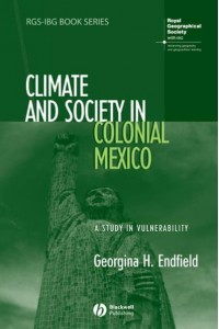 Climate and Society in Colonial Mexico A Study in Vulnerability - RGS-IBG Book Series