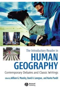 The Introductory Reader in Human Geography Contemporary Debates and Classic Writings