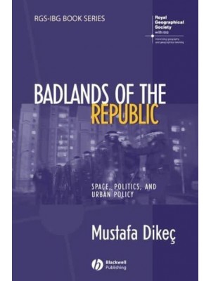 Badlands of the Republic Space, Politics, and Urban Policy - RGS-IBG Book Series