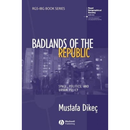 Badlands of the Republic Space, Politics, and Urban Policy - RGS-IBG Book Series