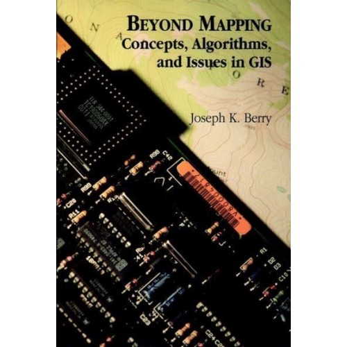 Beyond Mapping Concepts, Algorithms, and Issues in GIS