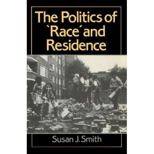 The Politics of Race and Residence Citizenship, Segregation and White Supremacy in Britain