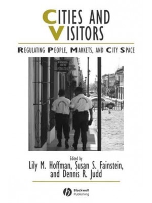 Cities and Visitors Regulating People, Markets and City Space - Studies in Urban and Social Change