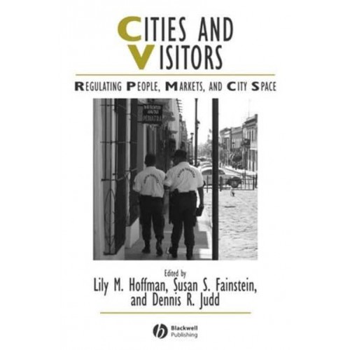 Cities and Visitors Regulating People, Markets and City Space - Studies in Urban and Social Change