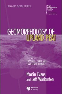 The Geomorphology of Upland Peat Erosion, Form and Landscape Change - RGS-IBG Book Series