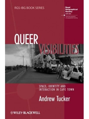 Queer Visibilities Space, Identity, and Interaction in Cape Town - RGS-IBG Book Series