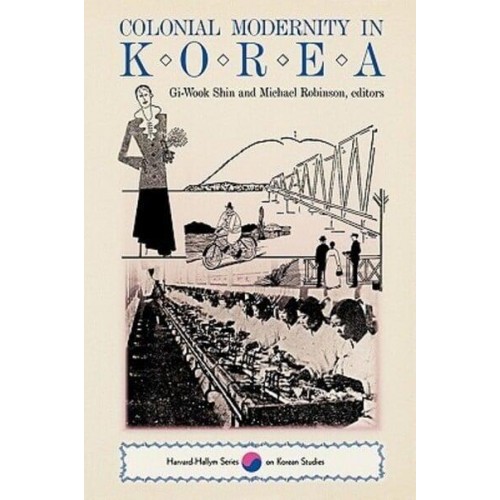 Colonial Modernity in Korea - The Harvard-Hallym Series on Korean Studies