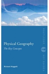 Physical Geography The Key Concepts - Routledge Key Guides