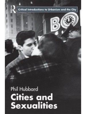 Cities and Sexualities - Routledge Critical Introductions to Urbanism and the City
