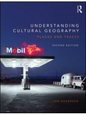 Understanding Cultural Geography Places and Traces