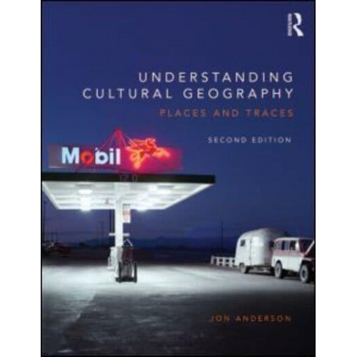 Understanding Cultural Geography Places and Traces