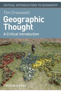 Geographic Thought A Critical Introduction - Critical Introductions to Geography