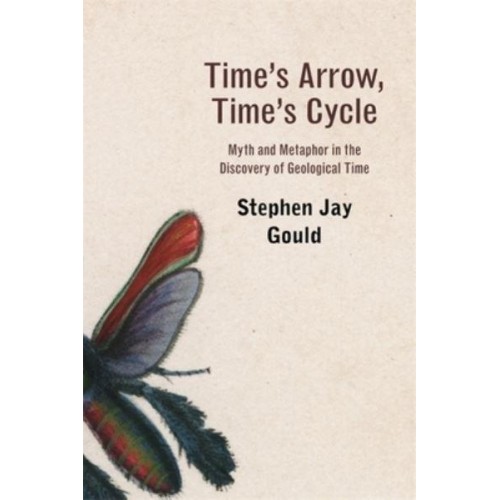 Time's Arrow, Time's Cycle Myth and Metaphor in the Discovery of Geological Time - The Jerusalem-Harvard Lectures