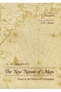 The New Nature of Maps Essays in the History of Cartography