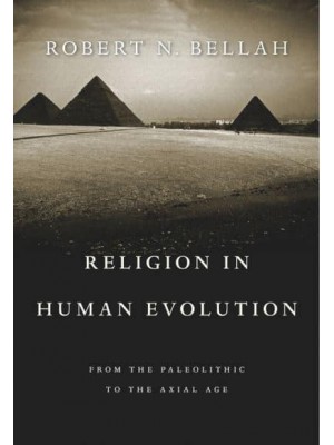 Religion in Human Evolution From the Paleolithic to the Axial Age