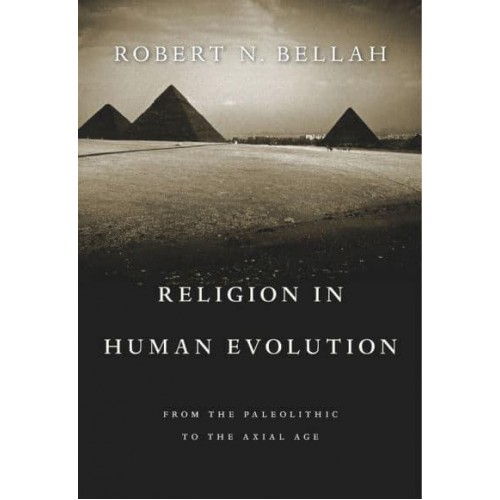 Religion in Human Evolution From the Paleolithic to the Axial Age