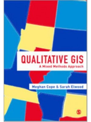 Qualitative GIS A Mixed Methods Approach