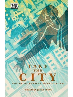 Take the City Voices of Radical Municipalism