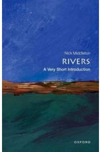 Rivers A Very Short Introduction - Very Short Introductions