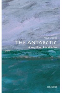 The Antarctic A Very Short Introduction - Very Short Introductions