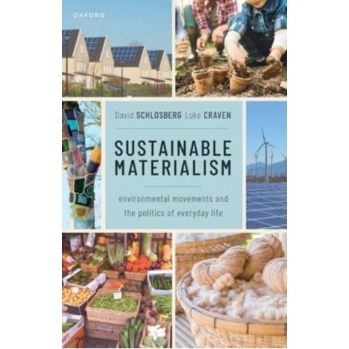 Sustainable Materialism Environmental Movements and the Politics of Everyday Life
