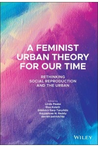 A Feminist Theory for Our Time Rethinking Social Reproduction and the Urban - Antipode Book Series