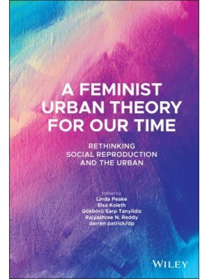 A Feminist Theory for Our Time Rethinking Social Reproduction and the Urban - Antipode Book Series