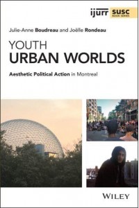 Youth Urban Worlds Aesthetic Political Action in Montreal - IJURR Studies in Urban and Social Change Series