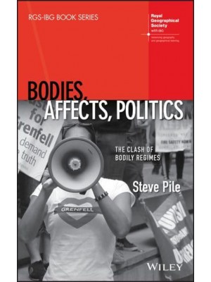 Bodies, Affects, Politics The Clash of Bodily Regimes - RGS-IBG Book Series