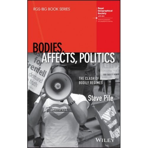 Bodies, Affects, Politics The Clash of Bodily Regimes - RGS-IBG Book Series