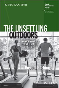 The Unsettling Outdoors Environmental Estrangement in Everyday Life - RGS-IBG Book Series