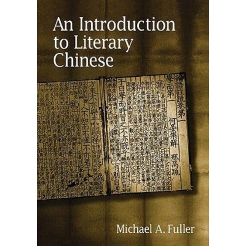 An Introduction to Literary Chinese - Harvard East Asian Monographs